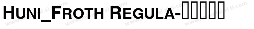Huni_Froth Regula字体转换